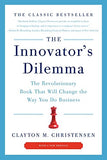 The Innovator's Dilemma: The Revolutionary Book That Will Change the Way You Do Business