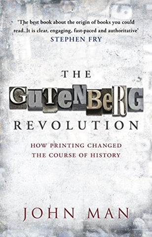 The Gutenberg Revolution: How Printing Changed the Course of History